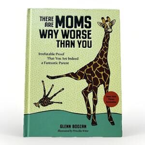There Are Moms Way Worse Than You Hardcover Book by Glenn Boozan
